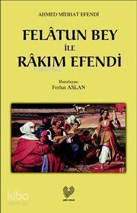  Felâtun Bey ile Râkım Efendi | Ahmet Mithat Efendi | Ferhat Aslan | Çağrı Yayınları | 9789754540727 | 