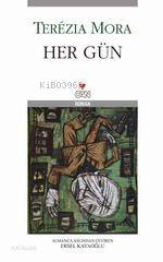  Her Gün | Terézıa Mora | Ersel Kayaoğlu | RES MELINDA BECK | Can Yayınları | 9789750706974 | 