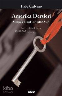 Amerika Dersleri Gelecek Binyıl İçin Altı Öneri | Italo Calvino | Kemal Atakay | Yapı Kredi Yayınları ( YKY ) | 9789750812026 | 