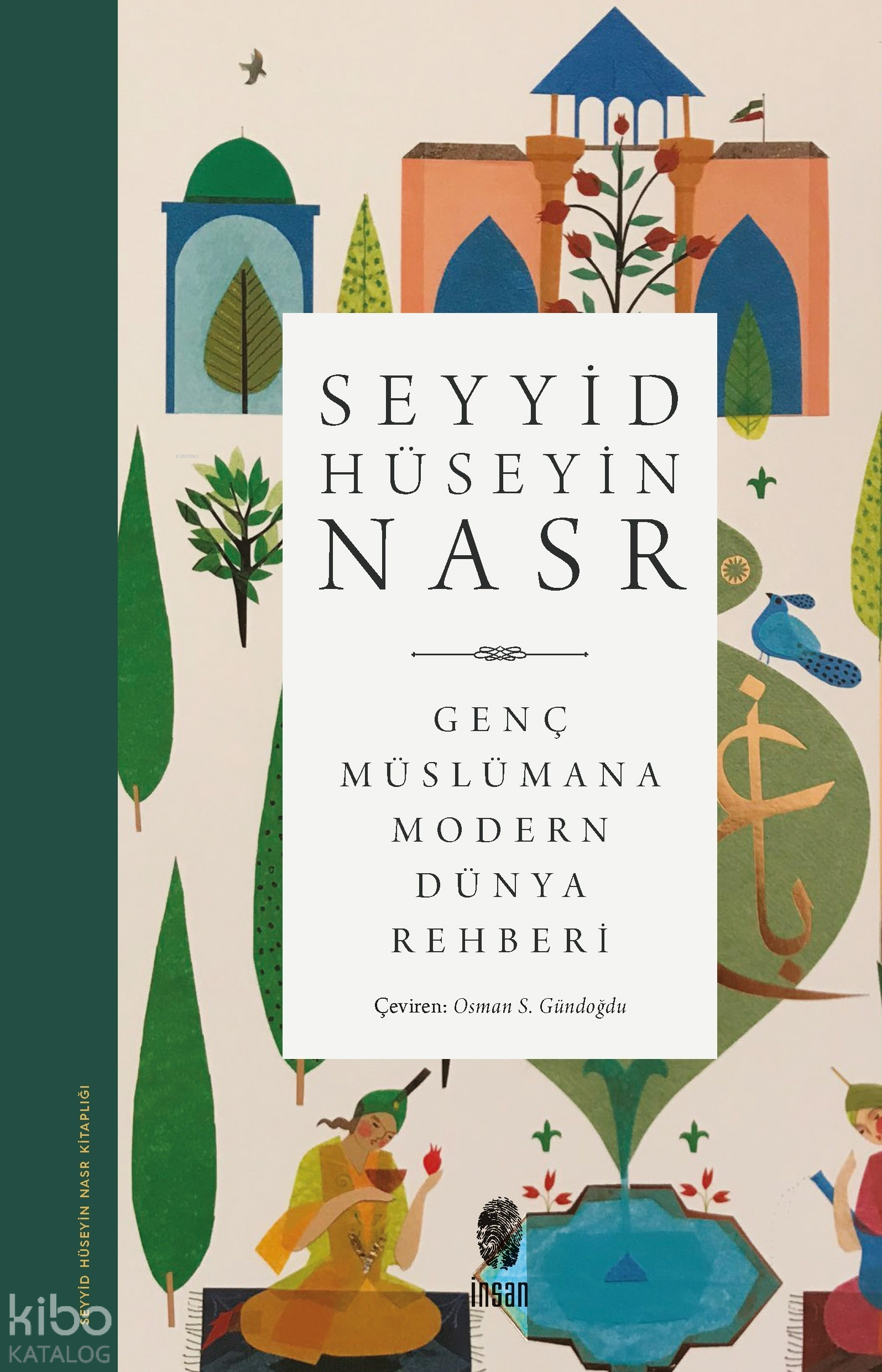  Genç Müslümana Modern Dünya Rehberi | Genç Müslümana Modern Dünya Rehberi | Seyyid Hüseyin Nasr | Osman S Gündoğdu | İnsan Yayınları | 9789755748276 