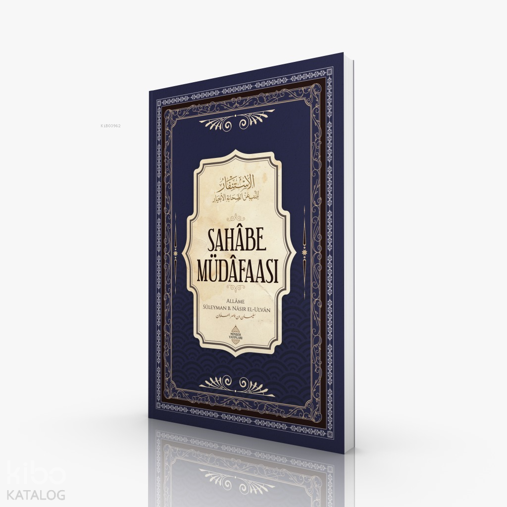  Sahâbe Müdâfaası | Sahâbe Müdâfaası | Süleyman el Ulvân | Minber Yayınları | 9786257138659 
