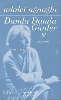  Damla Damla Günler 3 | Damla Damla Günler 3 | Adalet Ağaoğlu | Türkiye İş Bankası Kültür Yayınları | 9789944880862 
