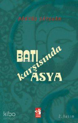  Batı Karşısında Asya | Batı Karşısında Asya | Daryush Shayegan | Derya Örs | Erhan Güngör | Ağaç Kitabevi Yayınları | 9799759044007 