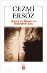  Ancak Bir Benzerim Öldürebilir Beni | Ancak Bir Benzerim Öldürebilir Beni | Cezmi Ersöz | Tekin Yayınevi | 9789754782554 