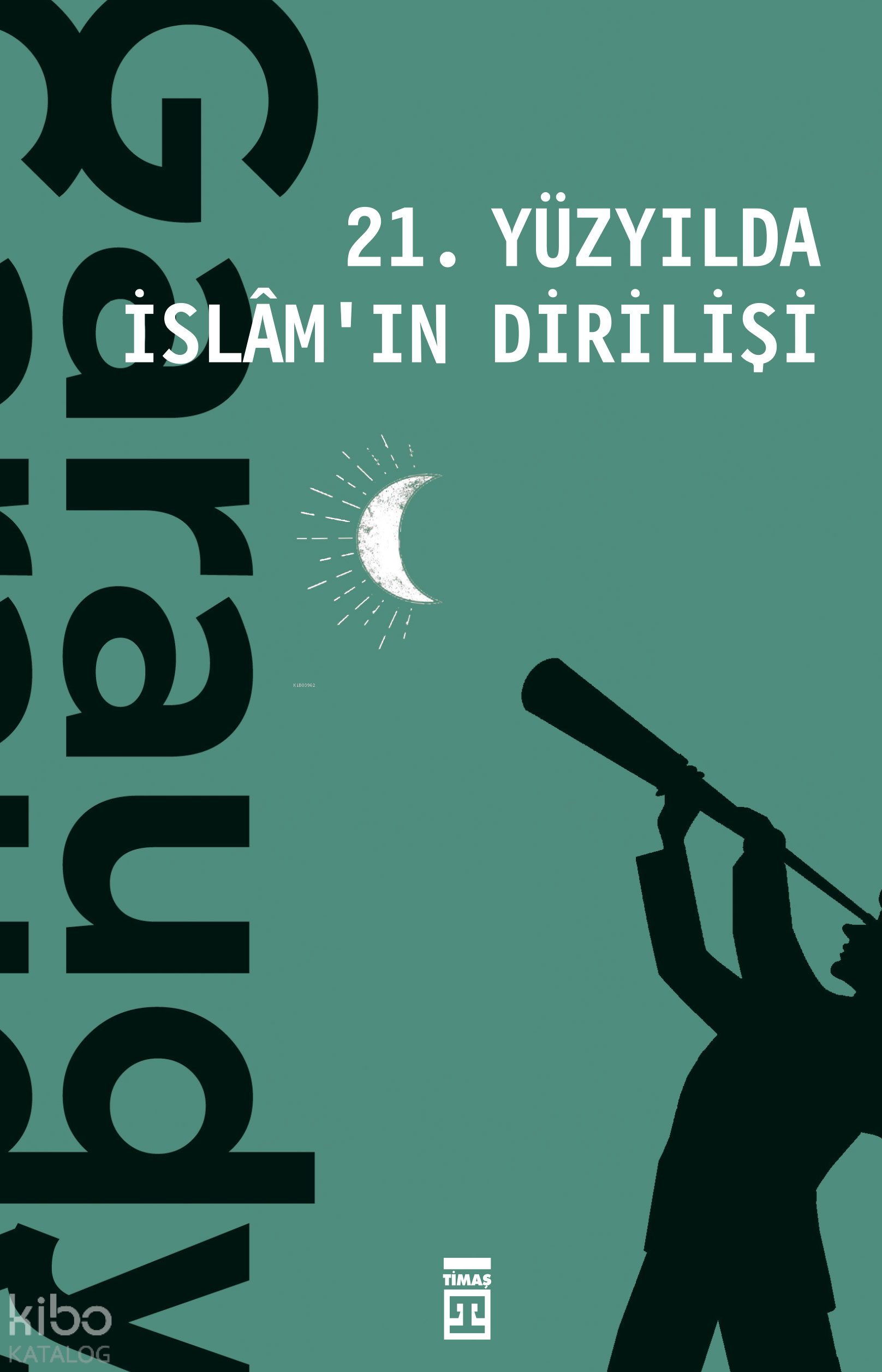  21 Yüzyılda İslamın Dirilişi | 21 Yüzyılda İslamın Dirilişi | Roger Garaudy | Cemal Aydın | Timaş Yayınları | 9786050834819 