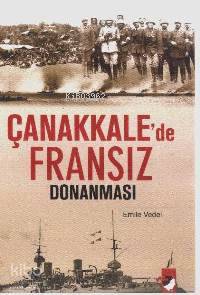  Çanakkalede Fransız Donanması | Emile Vedel | EDT DENİZ SARAÇ KPK YUNUS KARAASLAN | IQ Kültür Sanat Yayıncılık | 9789752551671 | 