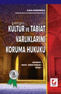  Kültür ve Tabiat Varlıklarını Koruma Hukuku | Kültür ve Tabiat Varlıklarını Koruma Hukuku | Sabih Kanadoğlu | Seçkin Yayıncılık | 9789750204968 