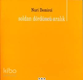  Soldan Dördüncü Aralık | Soldan Dördüncü Aralık | Nuri Demirci | Editör Pınar Çelikel Şekerleme | Yapı Kredi Yayınları ( YKY ) | 9789750806667 