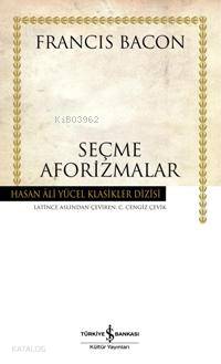  Seçme Aforizmalar (Ciltli) | Seçme Aforizmalar (Ciltli) | Francis Bacon | C Cengiz Çevik | Türkiye İş Bankası Kültür Yayınları | 9789944884037 