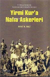 Yirmi Kur'a Nafıa Askerleri; II. Dünya Savaşında Gayrimüslimlerin Askerlik Serüveni