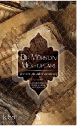 Bir Mürşidin Mektupları | Bir Mürşidin Mektupları | Şeyh El arabî Ed darkavî | Cüneyd Köksal Burak Sönmez | İnsan Yayınları | 9789755745084 