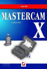  Mastercam X | Mastercam X | Kadir Gök | Seçkin Yayıncılık | 9789750208522 