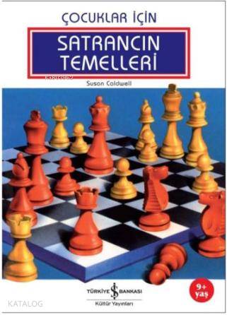  Çocuklar İçin Satrancın Temelleri | Çocuklar İçin Satrancın Temelleri | Susan Caldwell | Türkiye İş Bankası Kültür Yayınları | 9789944887168 