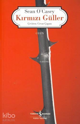 Kırmızı Güller | Kırmızı Güller | Sean OCasey | Cevat Çapan | Türkiye İş Bankası Kültür Yayınları | 9789944887601 