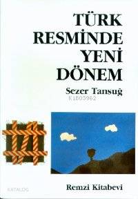  Türk Resminde Yeni Dönem | Sezer Tansuğ | Remzi Kitabevi | 9789751401557 | 