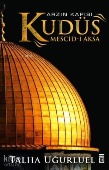  Kudüs Mescidi Aksa | Kudüs Mescidi Aksa | Talha Uğurluel | Timaş Tarih | 9786050824254 