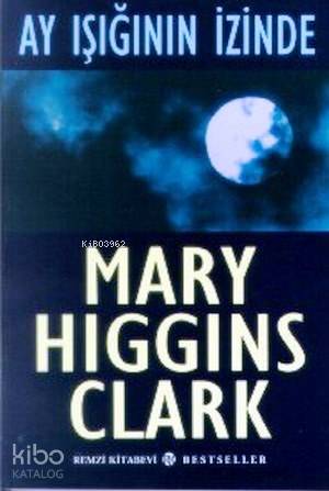 Ay Işığının İzinde | Marry Higgins Clark | Ayşegül Çetin Tekçe | Remzi Kitabevi | 9789751405753 | 