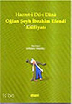 Hazret-i Dil-i Dana Oğlan Şeyh İbrahim Efendi Külliyatı