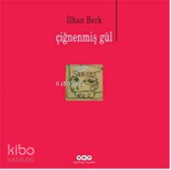  Çiğnenmiş Gül | Çiğnenmiş Gül | İlhan Berk | Yapı Kredi Yayınları ( YKY ) | 9789750819506 