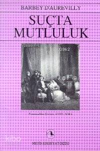  Suçta Mutluluk | Suçta Mutluluk | Barbey Daurevilly | Aysel Bora | Sosi Dolanoğlu | Metis Yayıncılık | 9789753420075 