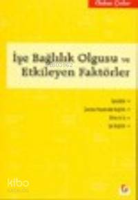  İşe Bağlılık Olgusu ve Etkileyen Faktörler | Özlem Çakır | Seçkin Yayıncılık | 9789753473972 | 