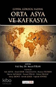  Orta Asya ve Kafkasya Gittik Gördük ve Yazdık | Necati İyikan | Hiperlink Yayınları | 9789944157360 | 