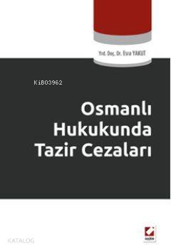  Osmanlı Hukukunda Tazir Cezaları | Osmanlı Hukukunda Tazir Cezaları | Esra Yakut | Seçkin Yayıncılık | 9789750217050 