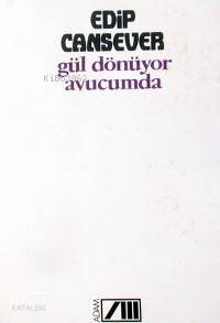  Gül Dönüyor Avucumda | Edip Cansever | Adam Yayınları | 9789754182538 | 