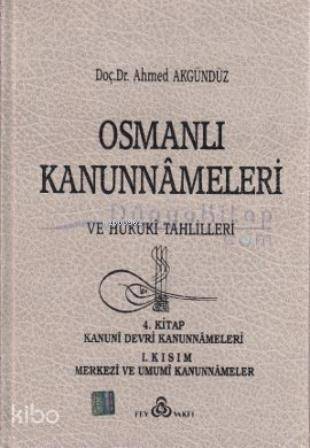  Osmanlı Kanunnameleri ve Hukuki Tahlilleri | Ahmed Akgündüz | Osmanlı Araştırmaları Vakfı Yayınları | 9789757268109 | 