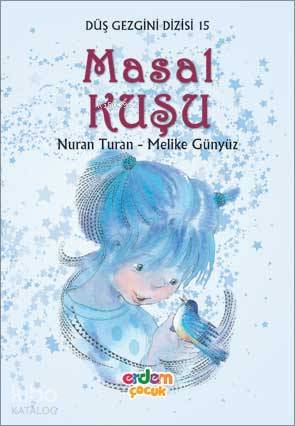  Masal Kuşu (8 10 Yaş) Düş Gezgini Dizisi | Nuran Turan | Erdem Çocuk | 9789755018669 | 