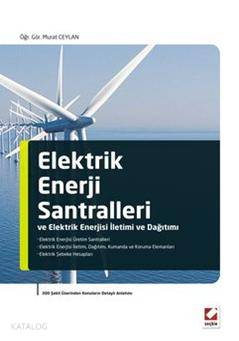  Elektrik Enerjisi Santralleri ve Elektrik Enerjisi İletimi ve Dağıtımı | Elektrik Enerjisi Santralleri ve Elektrik Enerjisi İletimi ve Dağıtımı | Murat Ceylan | Seçkin Yayıncılık | 9789750220210 
