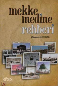  Mekke Medine Rehberi | Muhammed Kurtcephe | Asitan Yayınları | 9786055487393 | 