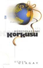  Küreselleşme Korkusu | Osman Ulagay | Timaş Yayınları | 9789753625784 | 
