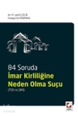 İmar Kirliliğine Neden Olma Suçu TCK m 184 | İmar Kirliliğine Neden Olma Suçu TCK m 184 | M Lamih Çelik | Cüneyd Altıparmak | M Lamih ÇelikCüneyd Altıparmak | Seçkin Yayıncılık | 9789750222160 