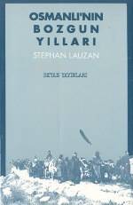  Osmanlının Bozgun Yılları Hastanın Başucunda Kırk Gün Kırk Gece | Stephan Lauzan | Seyfettin Ünlü | Beyan Yayınları | 9789754730791 | 