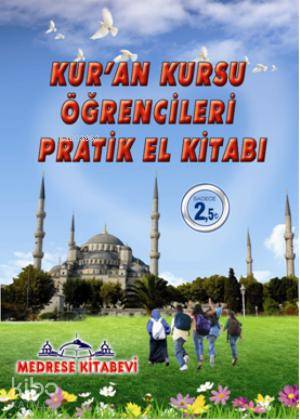  Kuran Kursu Öğrencileri Pratik El Kitabı | Kuran Kursu Öğrencileri Pratik El Kitabı | Kolektif | Halil Nurullah Gündoğan | Medrese Kitabevi | 9786058630536 