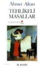  Tehlikeli Masallar | Ahmet Altan | Can Yayınları | 9789755107042 | 