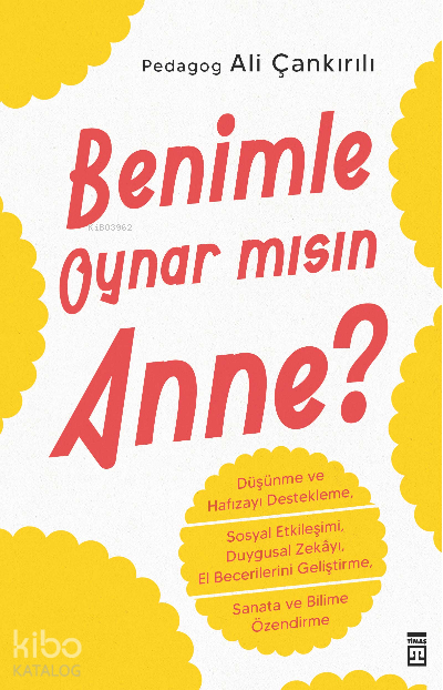  Benimle Oynar mısın Anne | Benimle Oynar mısın Anne | Ali Çankırılı | Timaş Yayınları | 9789753625258 