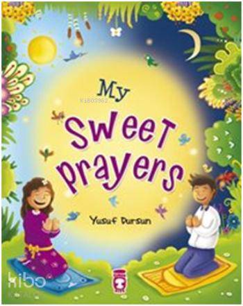  My Sweet Prayers Tatlımı Tatlı Duam | Yusuf Dursun | Timaş Kids | 9786050814514 | 