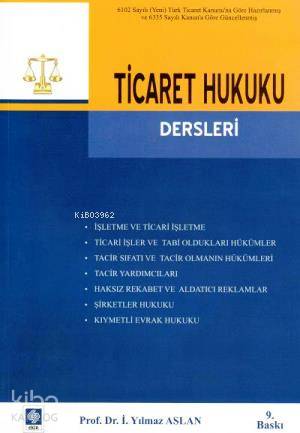  Ticaret Hukuku Dersleri | İ Yılmaz Aslan | Ekin Kitabevi Yayınları | 9786055048907 | 
