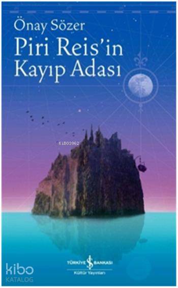  Piri Reisin Kayıp Adası | Önay Sözer | Türkiye İş Bankası Kültür Yayınları | 9786053322115 | 
