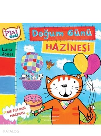  Pisi Kedi Doğum Günü Hazinesi | Pisi Kedi Doğum Günü Hazinesi | Lara Jones | Sevgi Atlıhan | Türkiye İş Bankası Kültür Yayınları | 9786053323259 