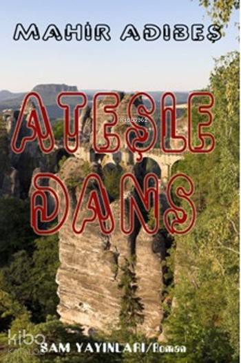  Ateşle Dans | Mahir Adıbeş | Sam Yayınları | 9789755202549 | 