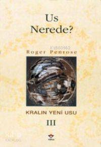  Us Nerede Kralın Yeni Usu Iıı | Roger Penrose | Tekin Dereli | Tübitak | 9789754031706 | 
