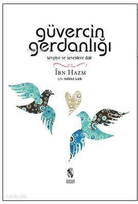  Güvercin Gerdanlığı Sevgiye ve Sevenlere Dair | Güvercin Gerdanlığı Sevgiye ve Sevenlere Dair | İbn Hazm | Mahmut Kanık | İnsan Yayınları | 9789755747699 
