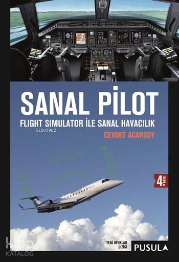  Sanal Pilot | Sanal Pilot | Cevdet Acarsoy | Mustafa Arslantunalı | Pusula Yayıncılık | 9786058309807 