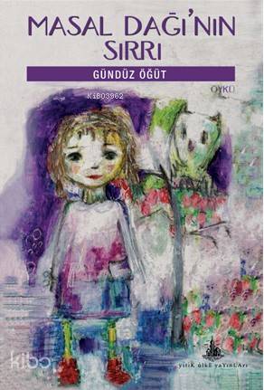  Masal Dağının Sırrı | Gündüz Öğüt | Yitik Ülke Yayınları | 9786056815263 | 