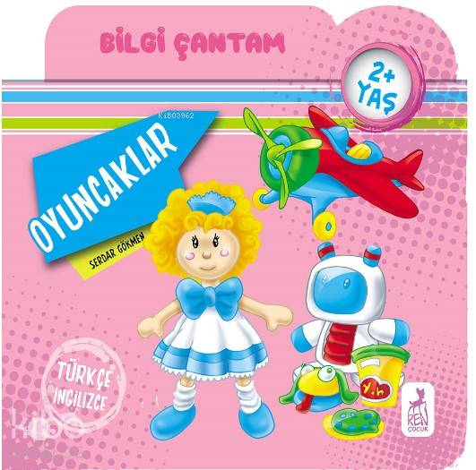 Oyuncaklar Bilgi Çantam | Serdar Gökmen | Serdar Gökmen | Ren Çocuk | 9786052398791 | 