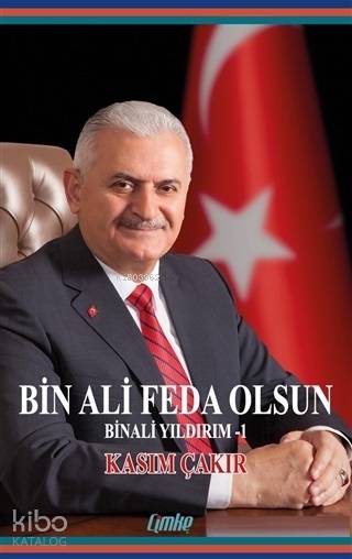 Bin Ali Feda Olsun Binali Yıldırım 1 | Bin Ali Feda Olsun Binali Yıldırım 1 | Kasım Çakır | Çimke Yayınları | 9786056875533 