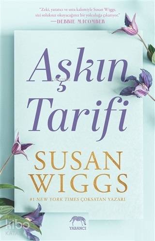  Aşkın Tarifi | Susan Wiggs | İren Kori | Aslıhan Kopuz | Merve Süzer | Ece ÇavuşluSu Akaydın | Yabancı Yayınları | 9786052177648 | 